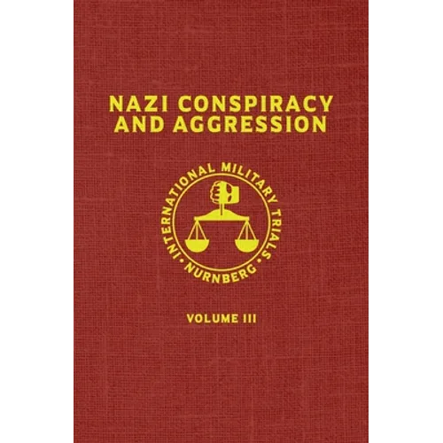 Nazi Conspiracy And Aggression: Volume III (The Red Series)