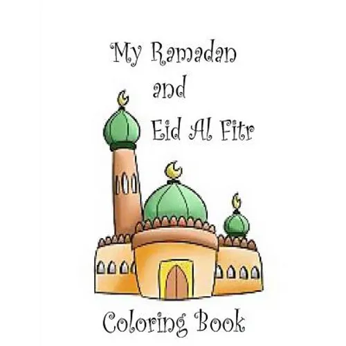 My Ramadan and Eid Al Fitr Coloring Book