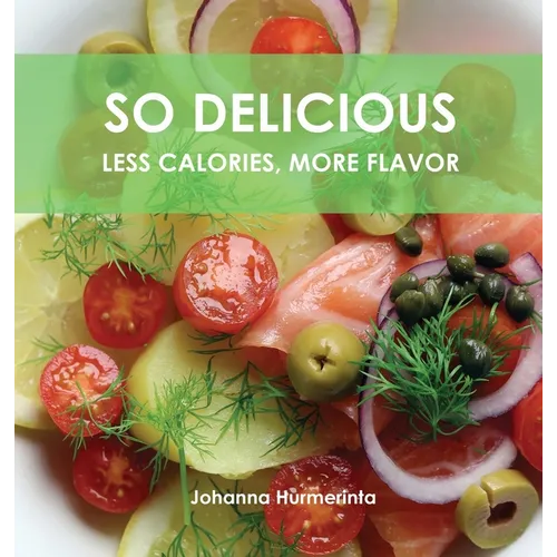SO DELICIOUS Less Calories, More Flavor