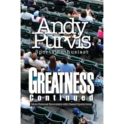 Greatness Continued: More Personal Encounters with Passed Sports Icons