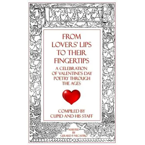 From Lovers' Lips to Their Fingertips: A Celebration of Valentine's Day Poetry Through the Ages