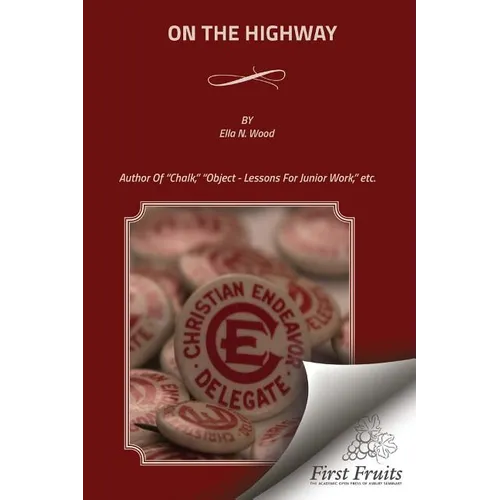 On The Highway: The Bible For The Children, From Genesis To Revelation. Illustrated By Object - Lessons, Chalk - Talks, Sand-Board, An