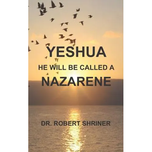 Yeshua: He Will Be Called a Nazarene