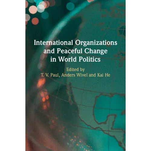 International Organizations and Peaceful Change in World Politics