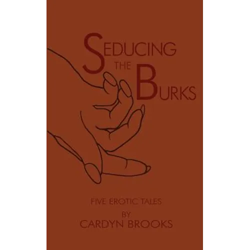 Seducing the Burks: Five Erotic Tales