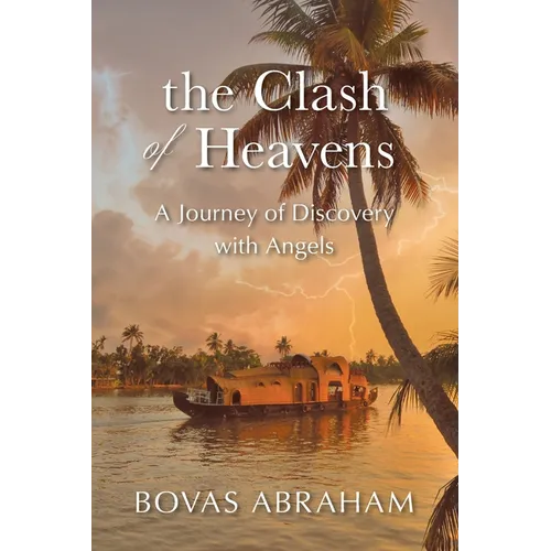 The Clash of Heavens: A Journey of Discovery with Angels