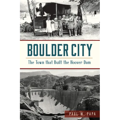 Boulder City: The Town That Built the Hoover Dam