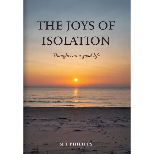 The Joys of Isolation: Thoughts on a Good Life