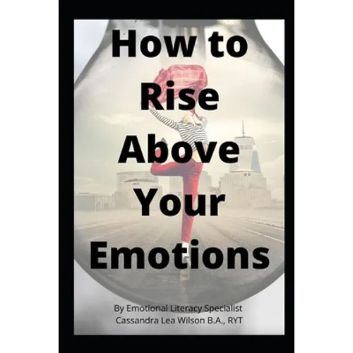 How To Rise Above Your Emotions