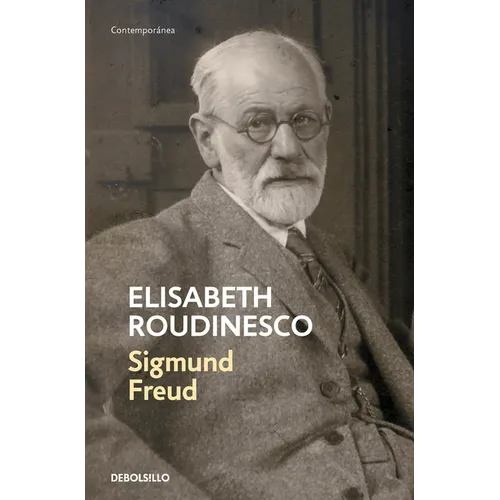Sigmund Freud: En Su Tiempo Y El Nuestro / Freud: In His Time and Ours