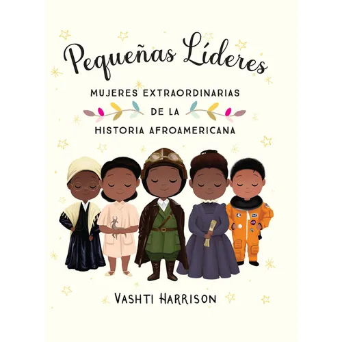 Pequeñas Líderes: Mujeres Extraordinarias de la Historia Afroamericana / Little Leaders: Bold Women in Black History
