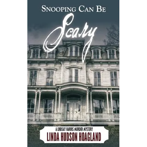 Snooping Can Be Scary: A Lindsay Harris Murder Mystery Series