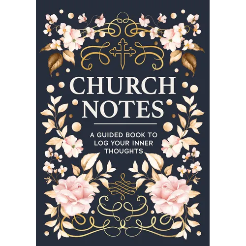 Church Notes: A Guided Book to Log Your Inner Thoughts