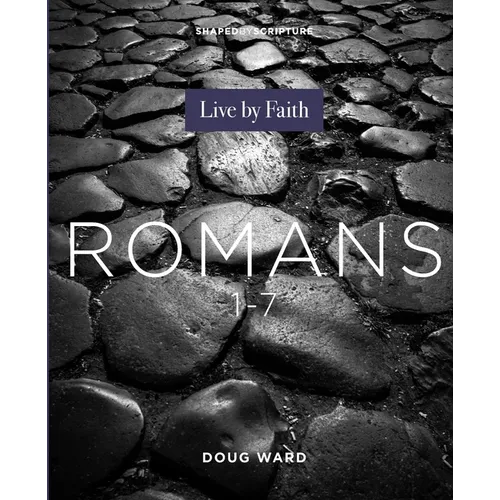 Shaped by Scripture: Romans 1-7