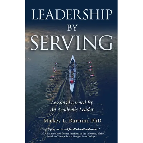 Leadership By Serving: Lessons Learned By An Academic Leader