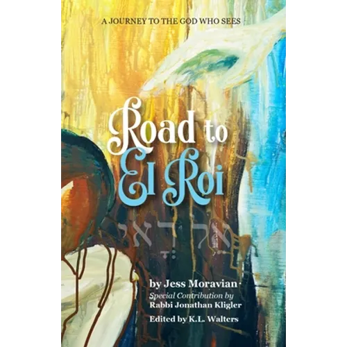 Road to El Roi: A Journey to The God Who Sees