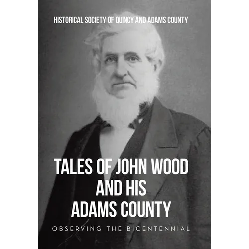 Tales of John Wood and His Adams County: Observing the Bicentennial