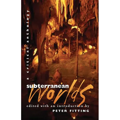 Subterranean Worlds: A Critical Anthology