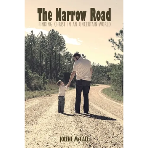 The Narrow Road: Finding Christ in an Uncertain World