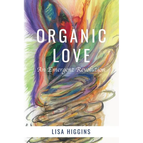 Organic Love: An Emergent Revolution