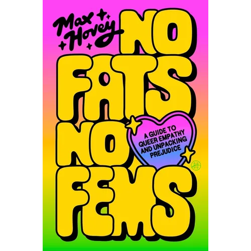 No Fats, No Fems: A Guide to Queer Empathy and Unpacking Prejudice - Paperback