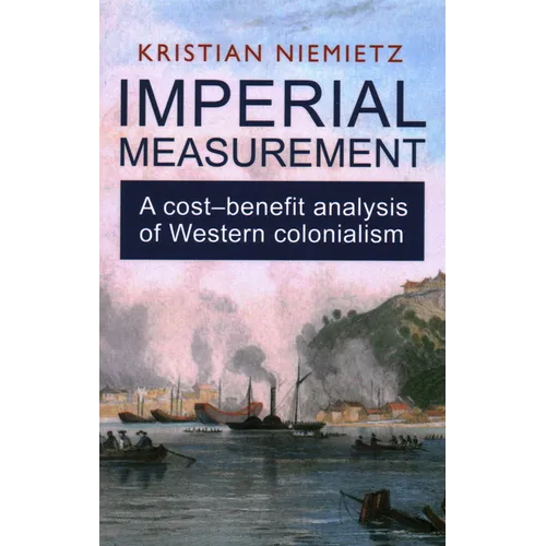 Imperial Measurement: A Cost-Benefit Analysis of Western Colonialism