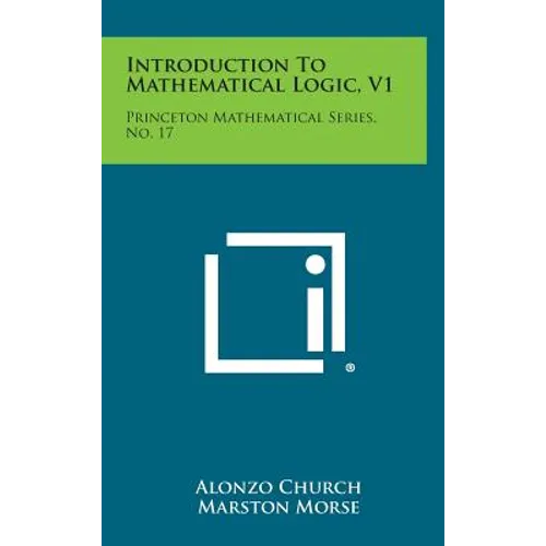 Introduction To Mathematical Logic, V1: Princeton Mathematical Series, No. 17