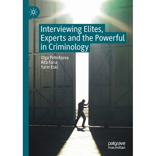 Interviewing Elites, Experts and the Powerful in Criminology