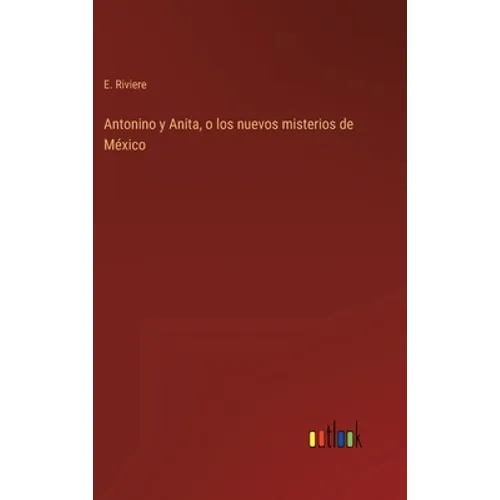 Antonino y Anita, o los nuevos misterios de México