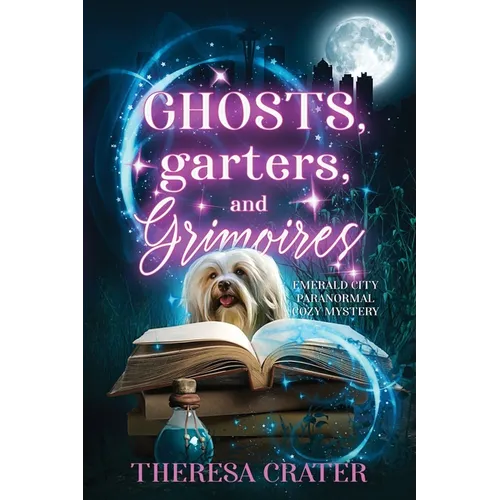 Ghosts, Garters, and Grimoires: Emerald City Paranormal Women's Fiction