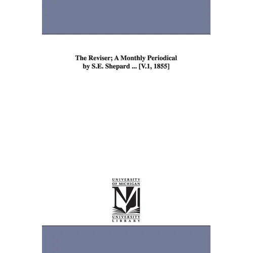 The Reviser; A Monthly Periodical by S.E. Shepard ... [V.1, 1855]