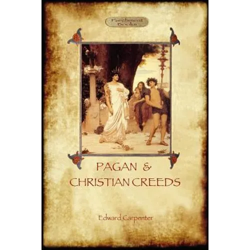 Pagan and Christian Creeds: Their Origin and Meaning (Aziloth Books)
