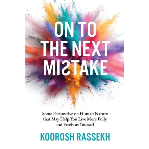 Onto the Next Mistake: Some Perspective on Human Nature that May Help You Live More Fully and Freely as Yourself - Paperback