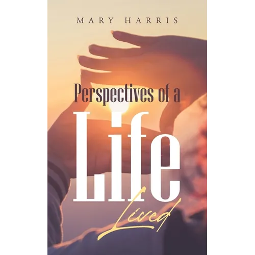 Perspectives of a Life Lived