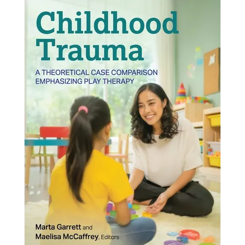 Childhood Trauma: A Theoretical Case Comparison Emphasizing Play Therapy