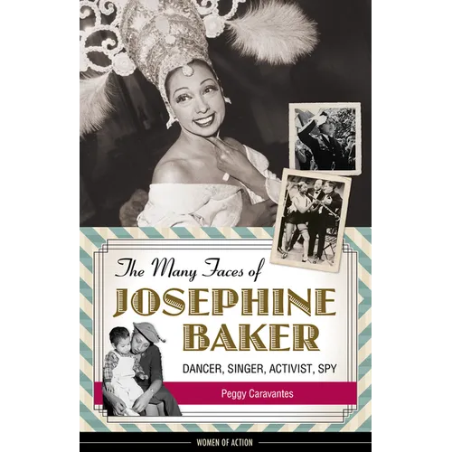 The Many Faces of Josephine Baker: Dancer, Singer, Activist, Spy