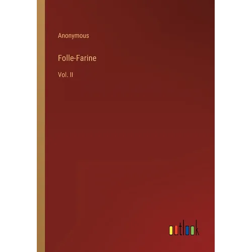 Folle-Farine: Vol. II