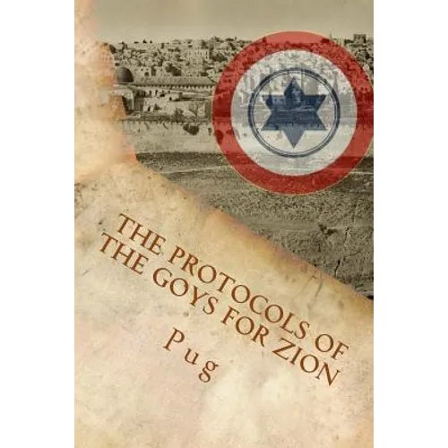 The Protocols of the Goys for Zion: The wicked and secret plot by the gentiles to defend Israel behind its back!