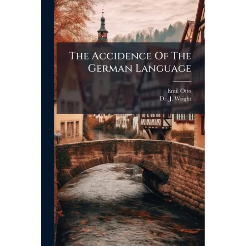 The Accidence Of The German Language: An Appendix To The German Conversation-grammar