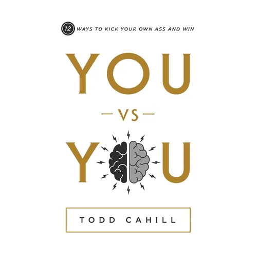 You vs You: 12 Ways to Kick Your Own Ass and Win