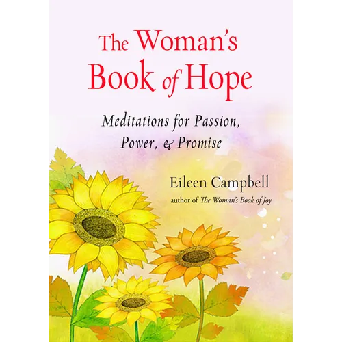 The Woman's Book of Hope: Meditations for Passion, Power, and Promise (10 Minute Meditation Book, Practical Mindfulness for Hope, for Fans of Hello Be