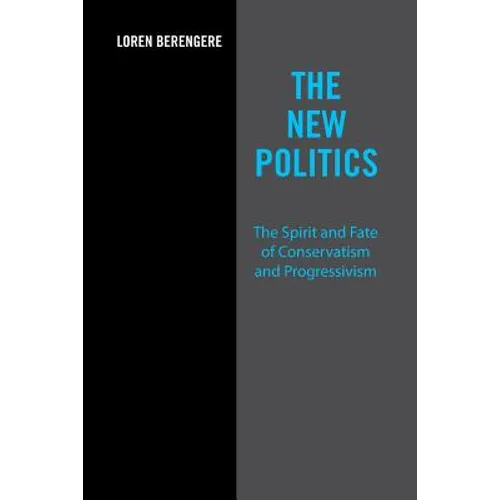 The New Politics: The Spirit and Fate of Conservatism and Progressivism