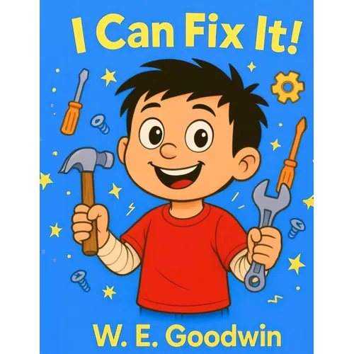 I Can Fix It!: A Thoughtfully Silly Story About Trying, Learning, and Asking for Help