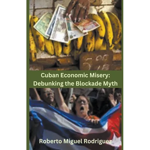 Cuban Economic Misery: Debunking the Blockade Myth