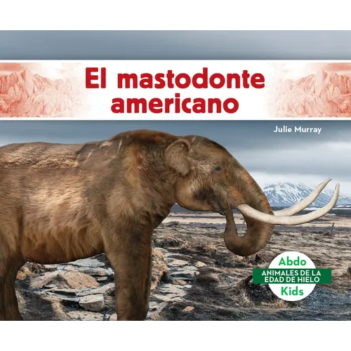 El Mastodonte Americano (American Mastodon)