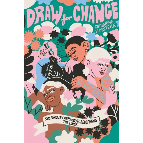Draw for Change: Six Female Cartoonists Redefining the Lines