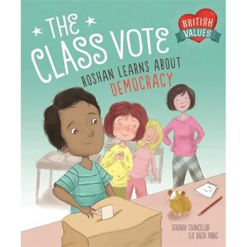 Our Values: The Class Vote: Roshan Learns about Democracy: Roshan Learns about Democracy