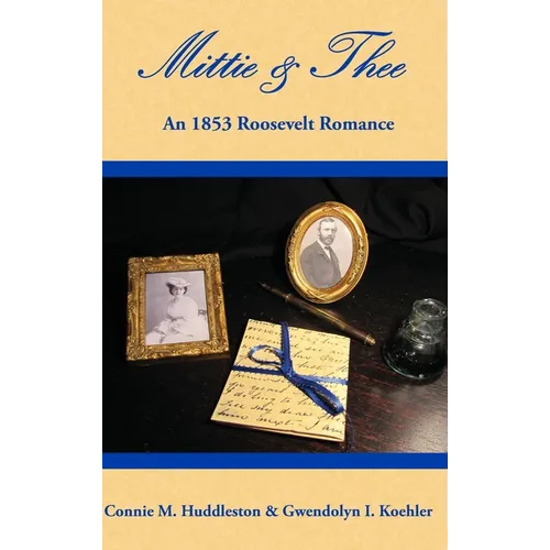 Mittie & Thee: An 1853 Roosevelt Romance