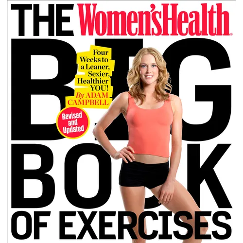 The Women's Health Big Book of Exercises: Four Weeks to a Leaner, Sexier, Healthier You!