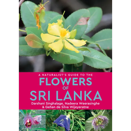 A Naturalist's Guide to the Flowers of Sri Lanka